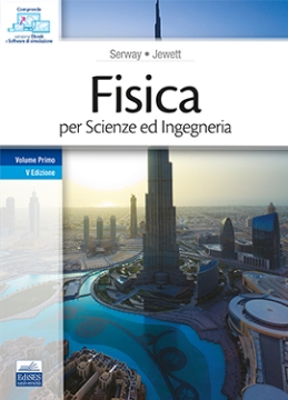 Fisica per Scienze ed Ingegneria - Vol. I - Meccanica e termodinamica