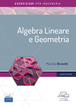  Algebra Lineare e Geometria - Eserciziari per ingegneria