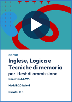 Videocorso di INGLESE LOGICA e TECNICHE DI MEMORIA per i test di ammissione