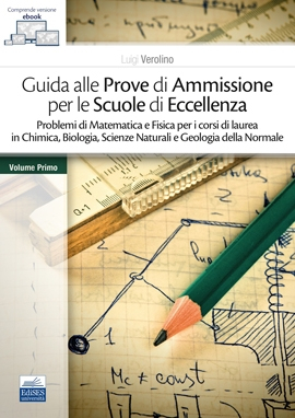 Guida alle Prove di Ammissione per le Scuole di Eccellenza - Volume Primo Guida alle Prove di Ammissione per le Scuole di Eccellenza - Volume Primo