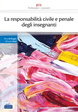 La responsabilità civile e penale degli insegnanti La responsabilità civile e penale degli insegnanti