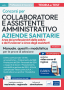 Manuale Concorsi Collaboratore e Assistente amministrativo nelle Aziende sanitarie