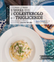 A tavola con il Colesterolo e i Trigliceridi